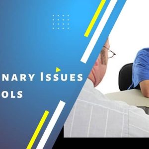 Disciplinary Issues in Schools